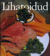 Lihatoidud Lihatoite sealihast, lambalihast, loomalihast, vasikalihast, ulukilihast kaanepilt – front cover