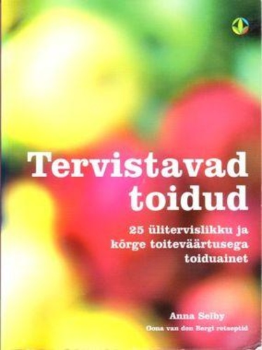 Tervistavad toidud 25 ülitervislikku ja kõrge toiteväärtusega toiduainet kaanepilt – front cover