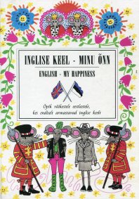 Inglise keel – minu õnn Õpik väikestele eestlastele, kes endiselt armastavad inglise keelt kaanepilt – front cover