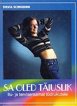 Sa oled täiuslik Ilu- ja terviseraamat tüdrukutele kaanepilt – front cover