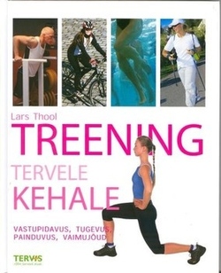 Treening tervele kehale Vastupidavus, tugevus, painduvus, vaimujõud kaanepilt – front cover