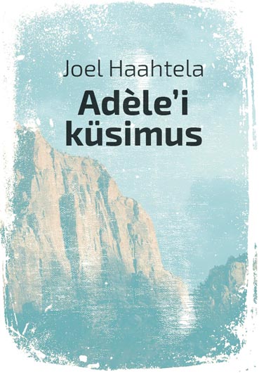 Adèle’i küsimus: lühiromaan kaanepilt – front cover