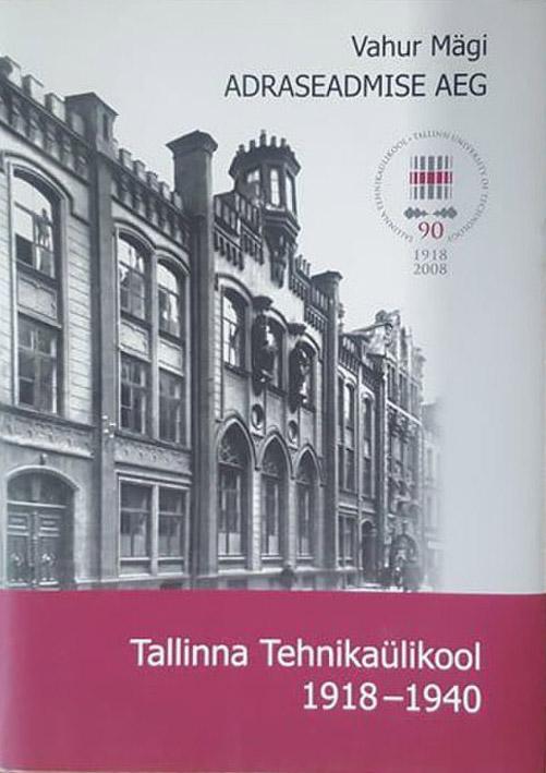 Adraseadmise aeg Tallinna Tehnikaülikool 1918–1940 kaanepilt – front cover