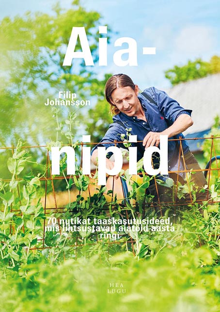 Aianipid 70 nutikat taaskasutusideed, mis lihtsustavad aiatöid aasta ringi kaanepilt – front cover