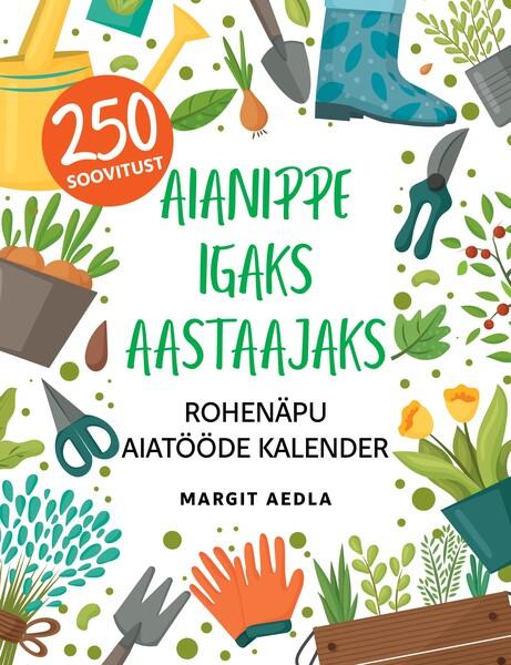 Aianippe igaks aastaajaks 2022 Rohenäpu aiatööde kalender kaanepilt – front cover
