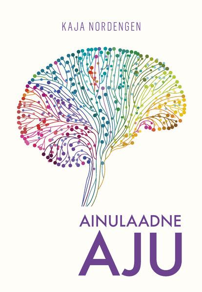 Ainulaadne aju Sinu ainus asendamatu organ kaanepilt – front cover