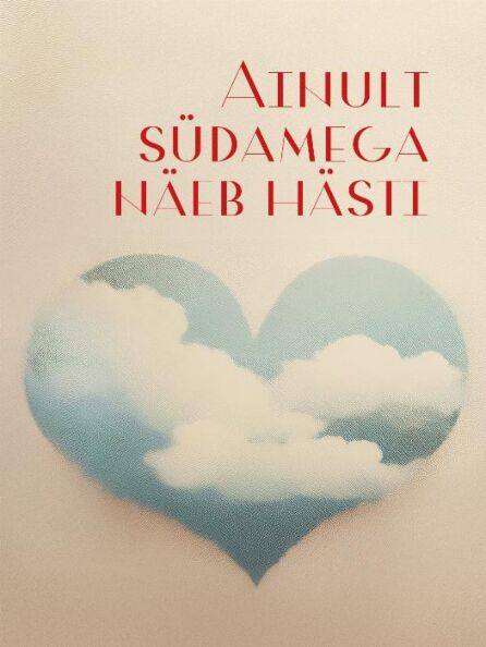 Ainult südamega näeb hästi kaanepilt – front cover