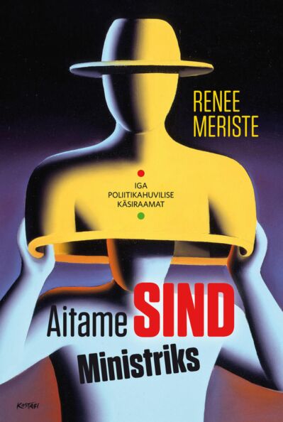 Aitame Sind Ministriks: iga poliitikahuvilise käsiraamat kaanepilt – front cover