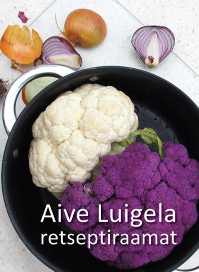 Aive Luigela retseptiraamat kaanepilt – front cover