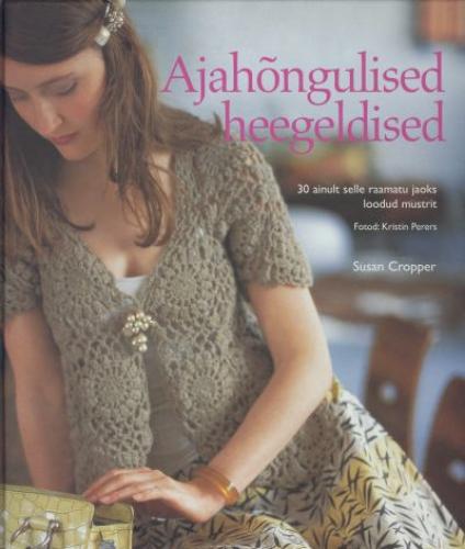 Ajahõngulised heegeldised 30 ainult selle raamatu jaoks loodud mustrit kaanepilt – front cover