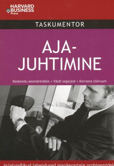 Ajajuhtimine Asjatundlikud lahendused igapäevastele probleemidele kaanepilt – front cover