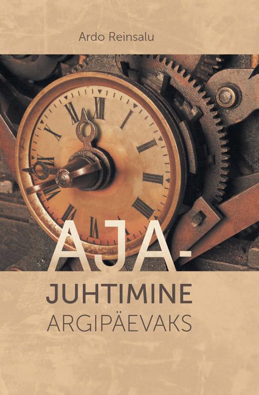 Ajajuhtimine argipäevaks kaanepilt – front cover