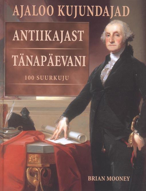 Ajaloo kujundajad antiikajast tänapäevani: 100 suurkuju kaanepilt – front cover