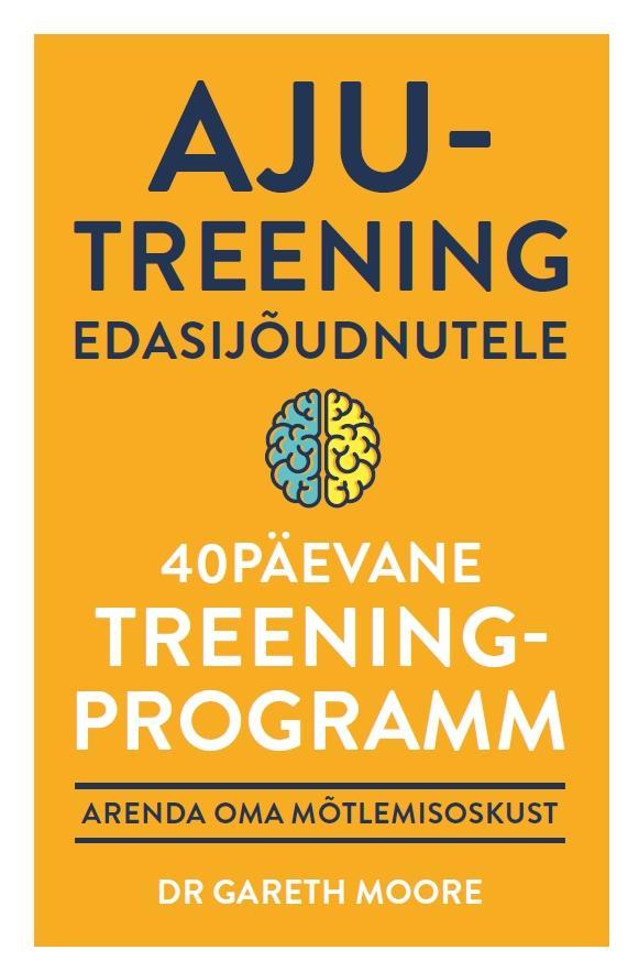 Ajutreening edasijõudnutele 40-päevane treeningprogramm Arenda oma mõtlemisoskust kaanepilt – front cover