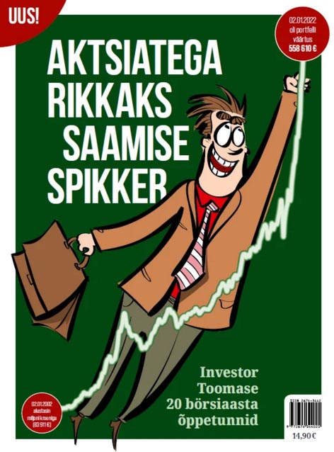 Aktsiatega rikkaks saamise spikker Investor Toomase 20 börsiaasta õppetunnid Ajakirja Investor eriväljaanne kaanepilt – front cover