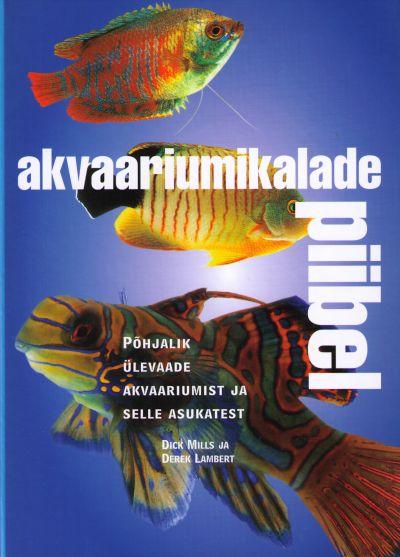 Akvaariumikalade piibel Kirjeldatud u 400 akvaariumis peetavat kala kaanepilt – front cover