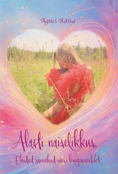 Alasti naiselikkus Ehedad rännakud naise hingemaastikel kaanepilt – front cover