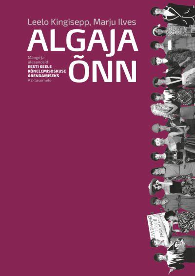 Algaja õnn: mänge ja ülesandeid eesti keele kõnelemisoskuse arendamiseks A2-tasemele kaanepilt – front cover