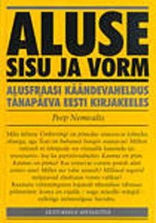 Aluse sisu ja vorm Alusfraasi käändevaheldus tänapäeva eesti kirjakeeles kaanepilt – front cover