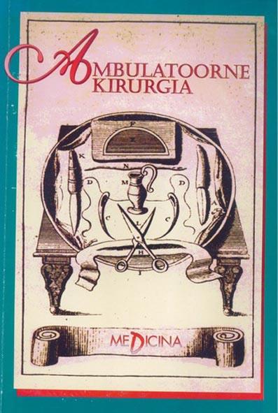 Ambulatoorne kirurgia Juhtnöörid ja joonised 42 kirurgilise protseduuri sooritamiseks arstiteaduse üliõpilastele ja noortele arstidele kaanepilt – front cover