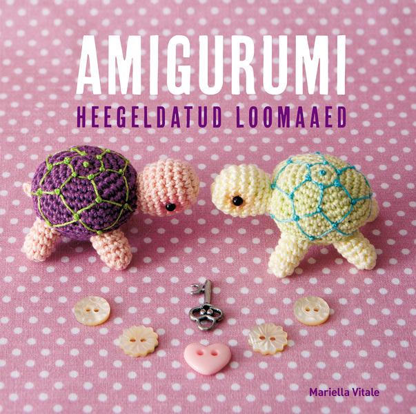 Amigurumi: heegeldatud loomaaed kaanepilt – front cover