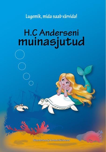 H. C. Anderseni muinasjutud: lugemik, mida saab värvida Sõnaseletused ja kordamisküsimused kaanepilt – front cover