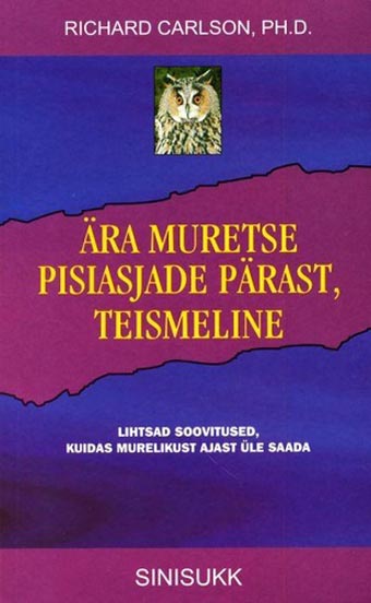 Ära muretse pisiasjade pärast, teismeline Lihtsad soovitused, kuidas murelikust ajast üle saada kaanepilt – front cover