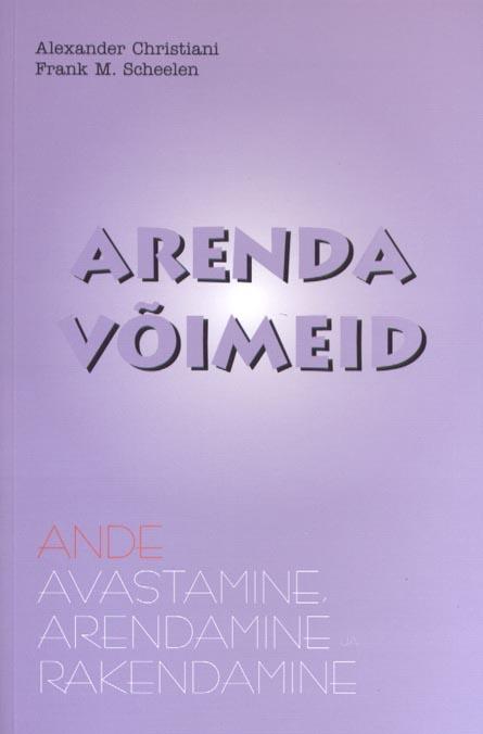 Arenda võimeid Ande avastamine, arendamine ja rakendamine: koos andekusanalüüsi ja individuaalse arendusprogrammiga kaanepilt – front cover