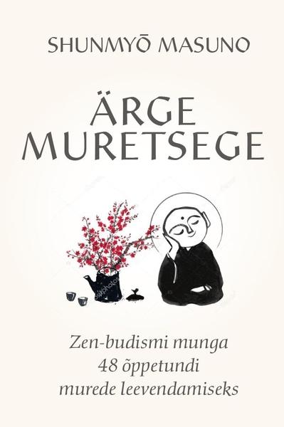 Ärge muretsege Zen-budismi munga 48 õppetundi murede leevendamiseks kaanepilt – front cover
