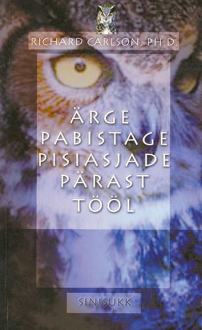 Ärge pabistage pisiasjade pärast tööl Lihtsad võtted selleks, kuidas vähendada stressi ja konflikte, tuues samal ajal esile nii enda kui teiste parimad omadused kaanepilt – front cover