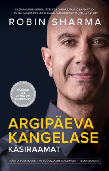 Argipäeva kangelase käsiraamat Käivita positiivsus, vii tööviljakus maksimumi, teeni maailma kaanepilt – front cover