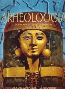 Arheoloogia: ülevaade interneti-linkidega kaanepilt – front cover
