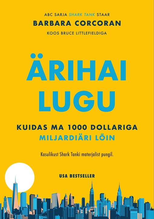 Ärihai lugu Kuidas ma 1000 dollariga miljardiäri lõin kaanepilt – front cover