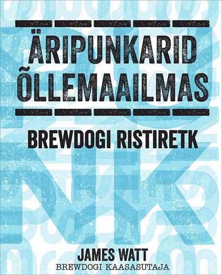 Äripunkarid õllemaailmas BrewDogi ristiretk kaanepilt – front cover