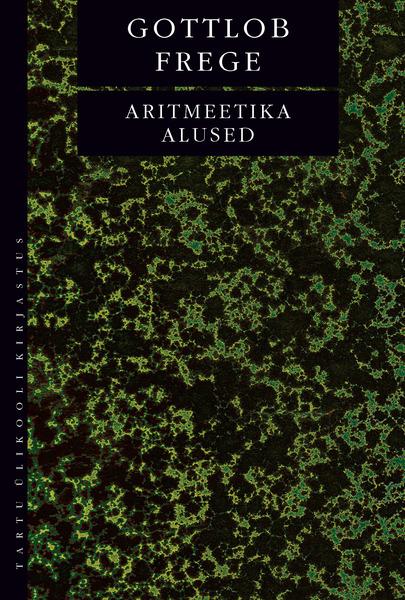 Aritmeetika alused Loogilis-matemaatiline uurimus arvu mõistest kaanepilt – front cover