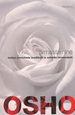 Armastamine: kuidas armastada teadlikult ja suhelda hirmuvabalt kaanepilt – front cover