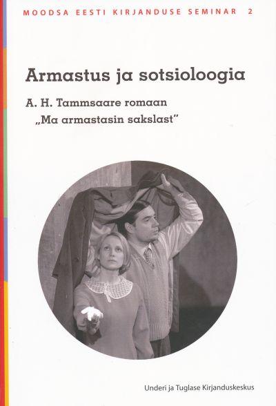 Armastus ja sotsioloogia: A. H. Tammsaare romaan „Ma armastasin sakslast” kaanepilt – front cover
