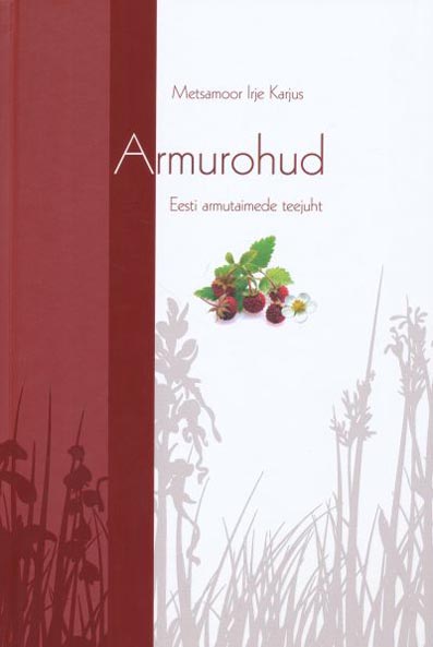 Armurohud Eesti armutaimede teejuht kaanepilt – front cover