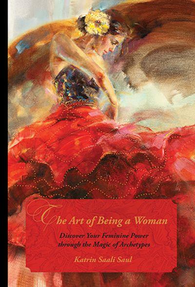 The art of being a woman Discover your feminine power through the magic of archetypes kaanepilt – front cover