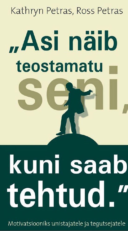 Asi näib teostamatu seni, kuni saab tehtud Motivatsiooniks unistajatele ja tegutsejatele kaanepilt – front cover