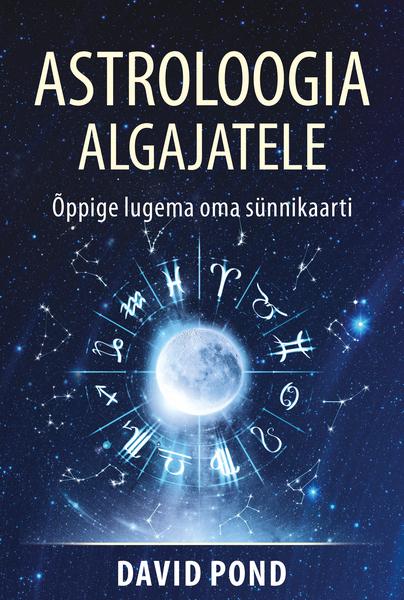 Astroloogia algajatele Õppige lugema oma sünnikaarti kaanepilt – front cover
