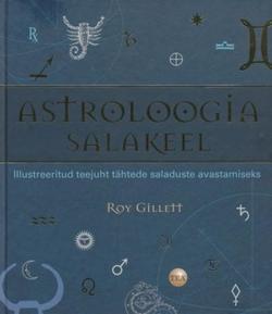 Astroloogia salakeel: illustreeritud teejuht tähtede saladuste avastamiseks kaanepilt – front cover