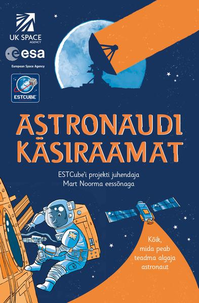 Astronaudi käsiraamat Kõik, mida peab teadma algaja astronaut kaanepilt – front cover