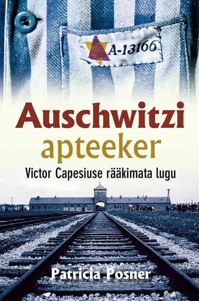 Auschwitzi apteeker Victor Capesiuse rääkimata lugu kaanepilt – front cover