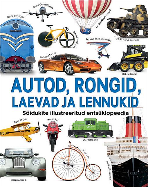 Autod, rongid, laevad ja lennukid Sõidukite illustreeritud entsüklopeedia kaanepilt – front cover