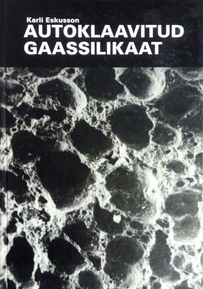 Autoklaavitud gaassilikaat Seosed süsteemis „struktuur-tehnoloogia-omadused” kaanepilt – front cover