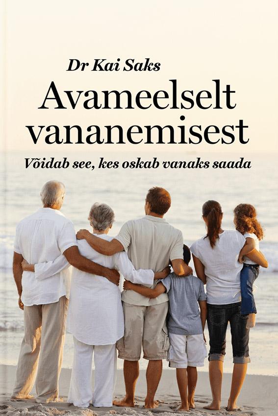 Avameelselt vananemisest Võidab see, kes oskab vanaks saada kaanepilt – front cover