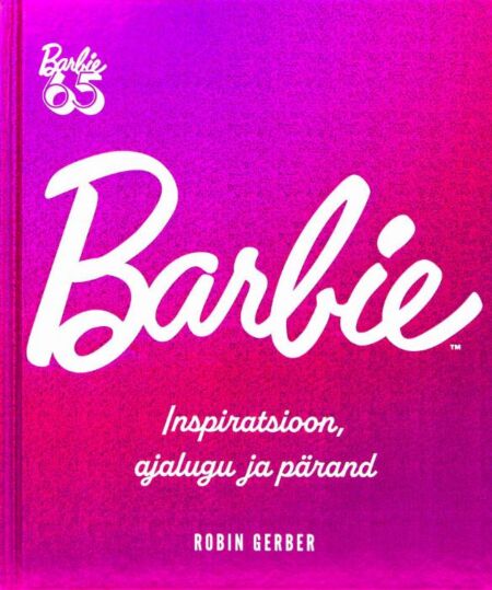 Klõpsa, et näha suuremat pilti Barbie: inspiratsioon, ajalugu ja pärand kaanepilt – front cover