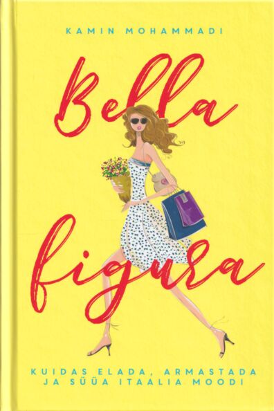 Bella figura Kuidas elada, armastada ja süüa Itaalia moodi kaanepilt – front cover