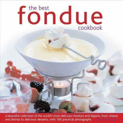 The Best Fondue Cookbook A beautiful collection of the world’s most delicious fondues and dippers, with 100 stylish colour photographs kaanepilt – front cover